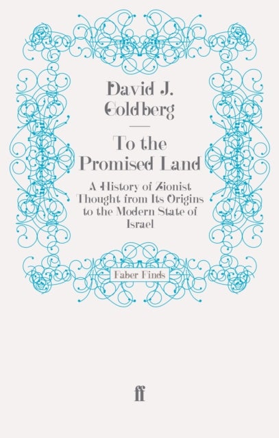 To the Promised Land - A History of Zionist Thought from Its Origins to the Modern State of Israel