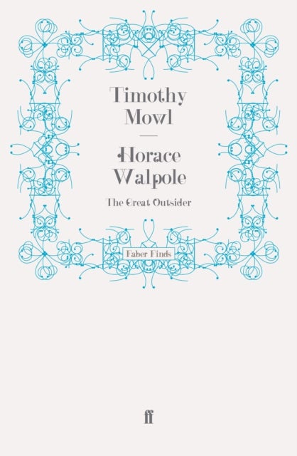 Horace Walpole - The Great Outsider