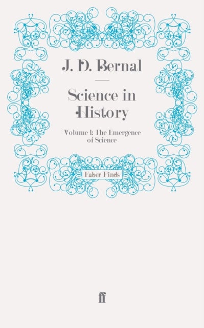 Science in History - Volume 1: The Emergence of Science