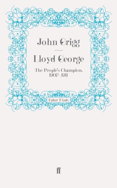 Lloyd George - The People's Champion, 1902-1911