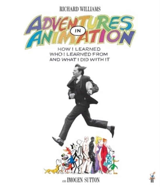 Adventures in Animation - How I Learned Who I Learned From and What I Did with It