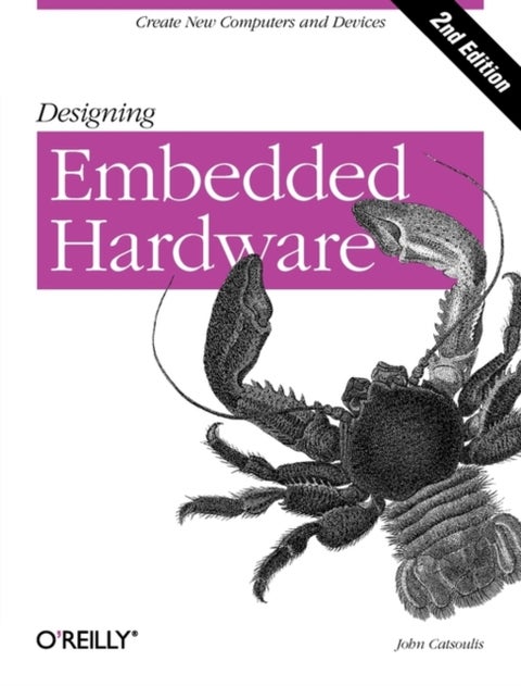 Designing Embedded Hardware - Create New Computers and Devices