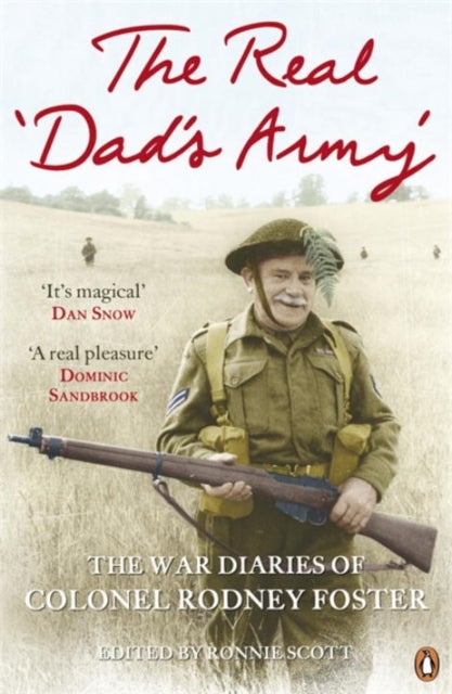 The Real 'Dad's Army' - The War Diaries of Col. Rodney Foster
