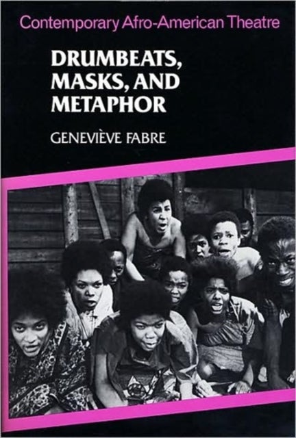 Drumbeats, Masks, and Metaphor - Contemporary Afro-American Theatre