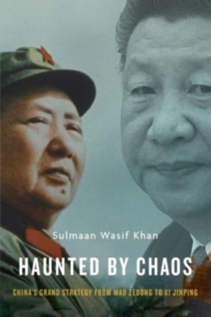 Haunted by Chaos - China’s Grand Strategy from Mao Zedong to Xi Jinping, With a New Afterword