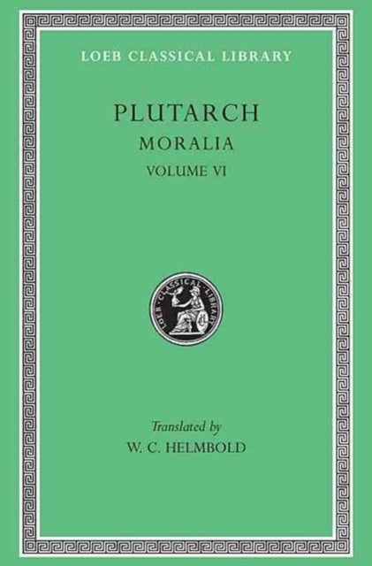 Moralia, Volume VI - Can Virtue Be Taught? On Moral Virtue. On the Control of Anger. On Tranquility of Mind. On Brotherly Love. On Affection for Offspring. Whether Vice Be Sufficient to Cause Unhappiness. Whether the Affections of the Soul are Worse Than Those of the Body