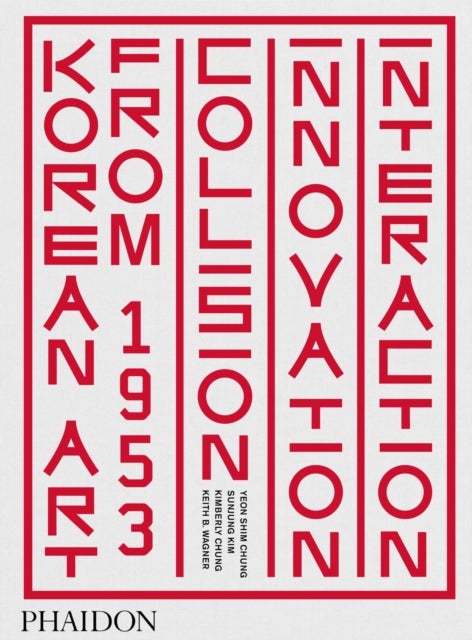 Korean Art from 1953 - Collision, Innovation, Interaction