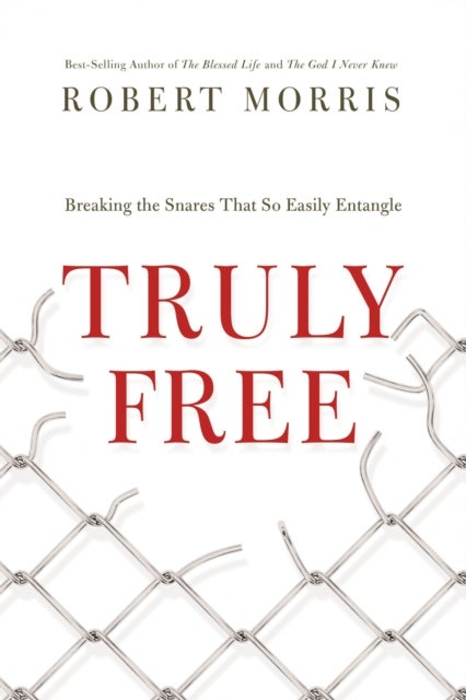 Truly Free - Breaking the Snares That So Easily Entangle