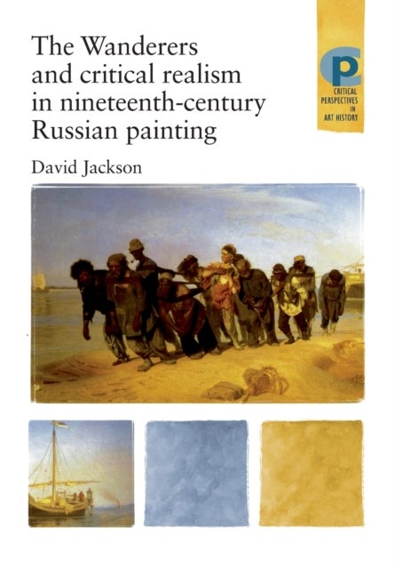 The Wanderers and Critical Realism in Nineteenth Century Russian Painting - Critical Realism in Nineteenth-Century Russia