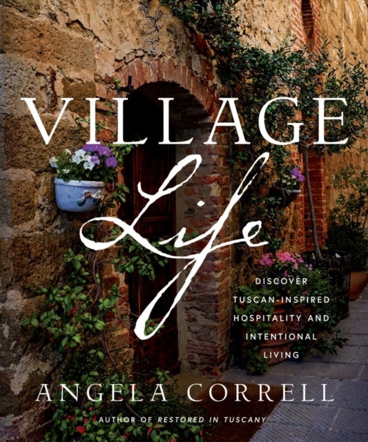 Village Life - Discover Tuscan-Inspired Hospitality and Intentional Living