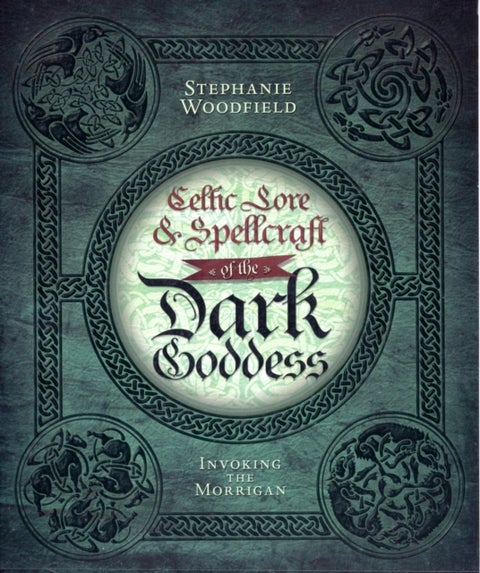 Celtic Lore and Spellcraft of the Dark Goddess - Invoking the Morrigan