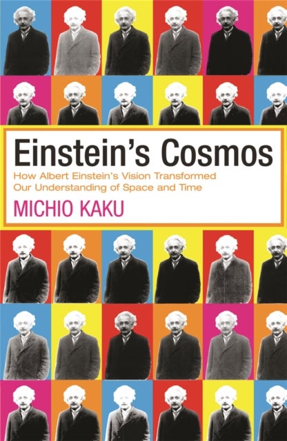 Einstein's Cosmos - How Albert Einstein's Vision Transformed Our Understanding of Space and Time
