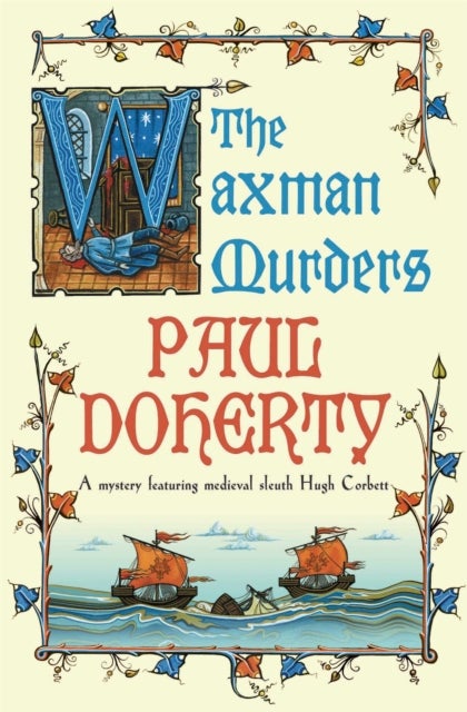 The Waxman Murders (Hugh Corbett Mysteries, Book 15) - Murder, espionage and treason in medieval England