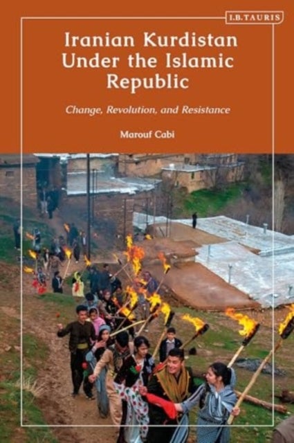 Iranian Kurdistan Under the Islamic Republic - Change, Revolution, and Resistance