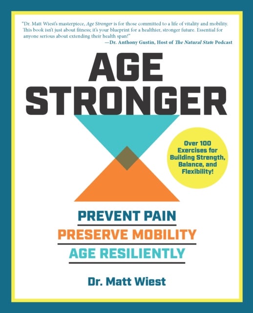 Age Stronger - Prevent Pain. Preserve Mobility. Age Resiliently