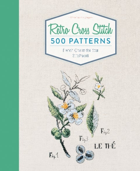 Retro Cross Stitch - 500 Patterns, French Charm for Your Stitchwork