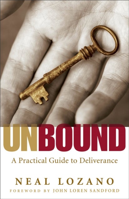 Unbound ¿ A Practical Guide to Deliverance