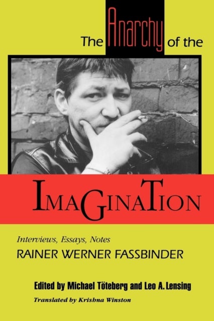 The Anarchy of the Imagination - Interviews, Essays, Notes