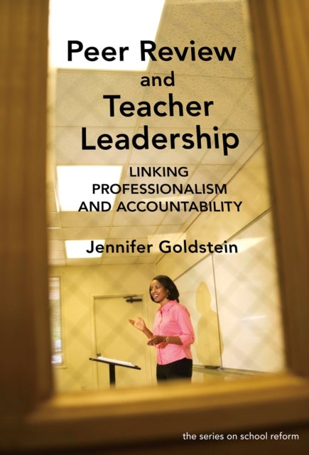 Peer Review and Teacher Leadership - Linking Professionalism and Accountability