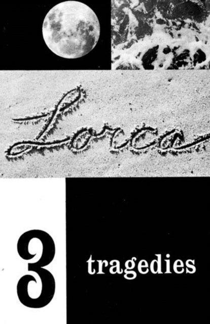 Three Tragedies - Blood Wedding, Yerma, Bernarda Alba