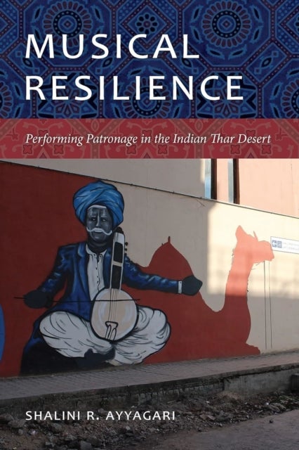 Musical Resilience - Performing Patronage in the Indian Thar Desert