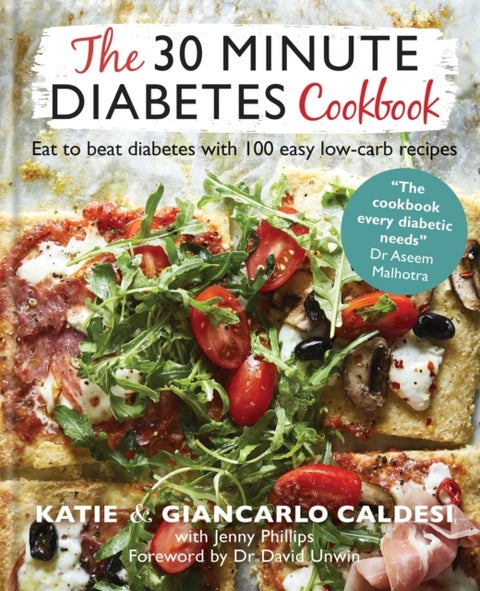 The 30 Minute Diabetes Cookbook - Eat to Beat Diabetes with 100 Easy Low-carb Recipes