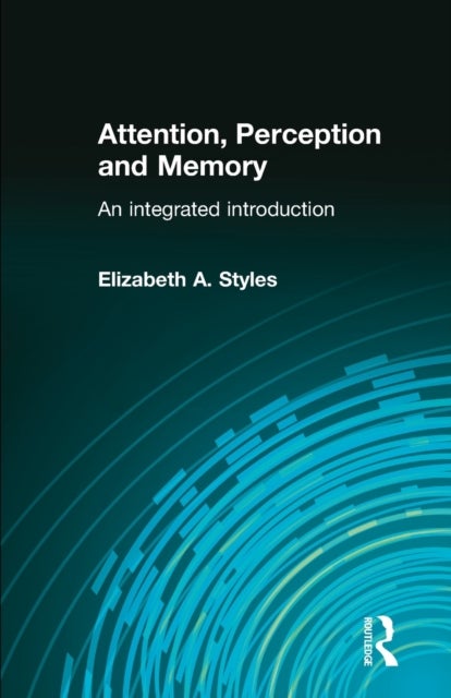 Attention, Perception and Memory - An Integrated Introduction