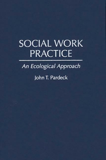 Social Work Practice - An Ecological Approach