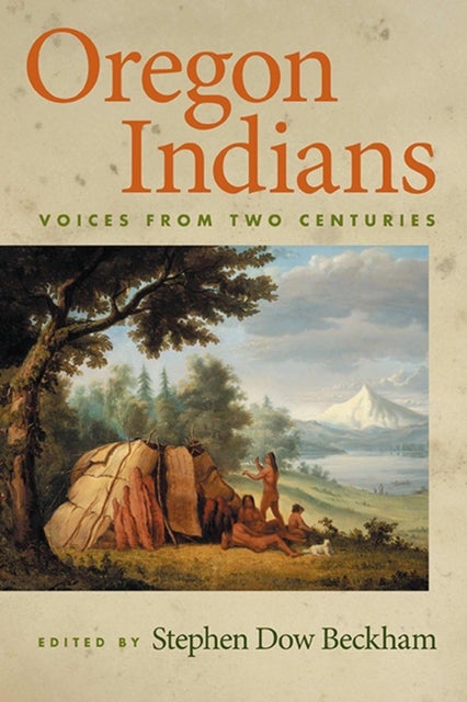 Oregon Indians - Voices from Two Centuries