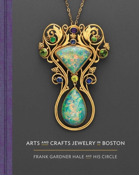Arts and Crafts Jewelry in Boston - Frank Gardner Hale and His Circle
