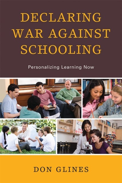 Declaring War Against Schooling - Personalizing Learning Now