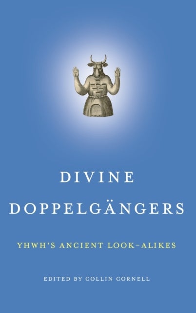 Divine Doppelgangers - YHWH’s Ancient Look-Alikes