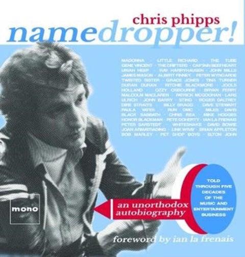 Namedropper! - an unorthodox autobiography told through five decades of the music and entertainment business