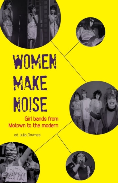 Women Make Noise - Girl Bands from Motown to the Modern