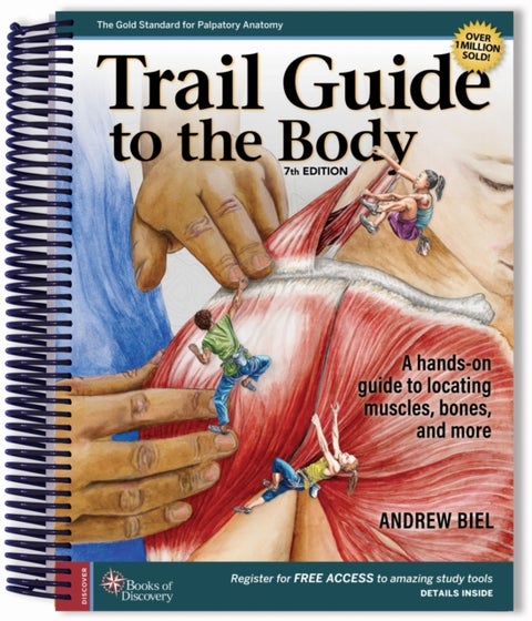 Trail Guide to the Body - A Hands-on Guide to Locating Muscles, Bones, and More