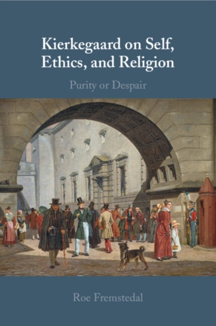 Kierkegaard on Self, Ethics, and Religion - Purity or Despair