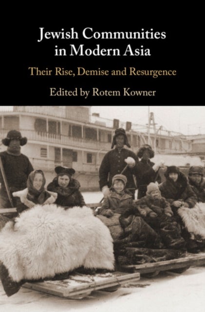 Jewish Communities in Modern Asia - Their Rise, Demise and Resurgence