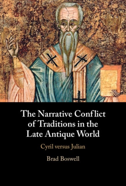 The Narrative Conflict of Traditions in the Late Antique World - Cyril versus Julian