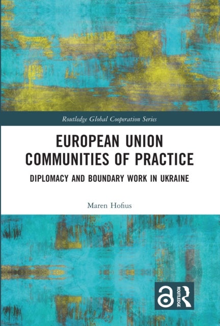 European Union Communities of Practice - Diplomacy and Boundary Work in Ukraine