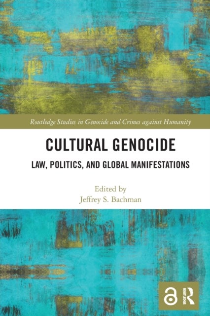 Cultural Genocide - Law, Politics, and Global Manifestations