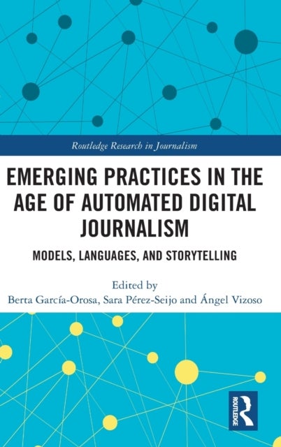 Emerging Practices in the Age of Automated Digital Journalism - Models, Languages, and Storytelling