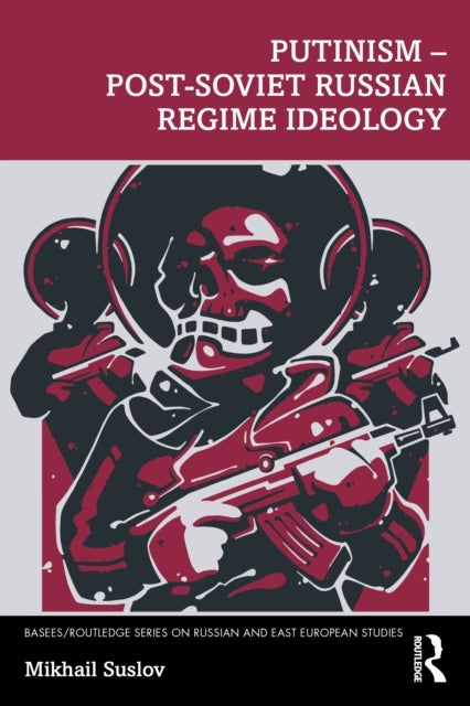 Putinism ¿ Post-Soviet Russian Regime Ideology