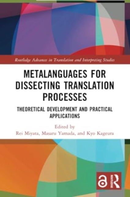 Metalanguages for Dissecting Translation Processes - Theoretical Development and Practical Applications