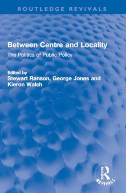 Between Centre and Locality - The Politics of Public Policy