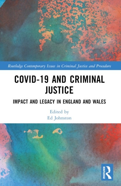 Covid-19 and Criminal Justice - Impact and Legacy in England and Wales