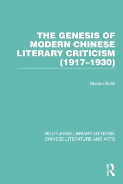 The Genesis of Modern Chinese Literary Criticism (1917¿1930)