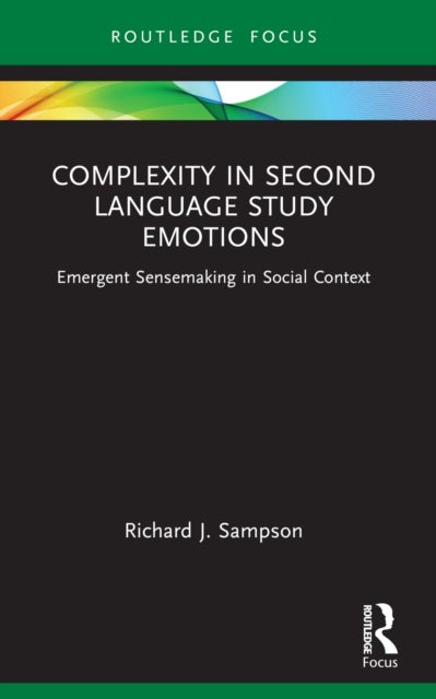 Complexity in Second Language Study Emotions - Emergent Sensemaking in Social Context