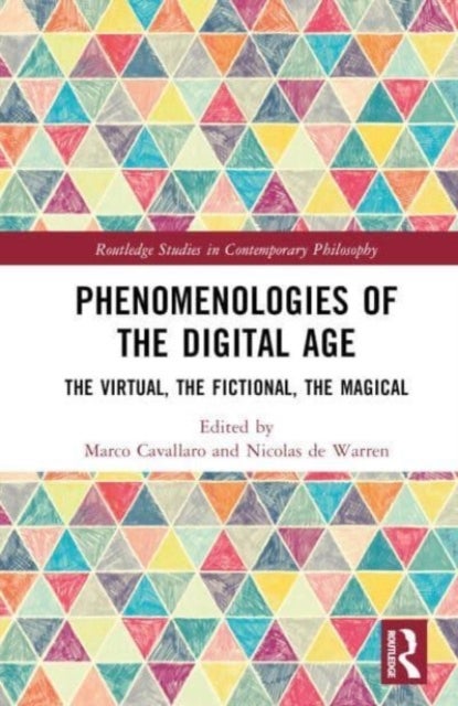 Phenomenologies of the Digital Age - The Virtual, the Fictional, the Magical