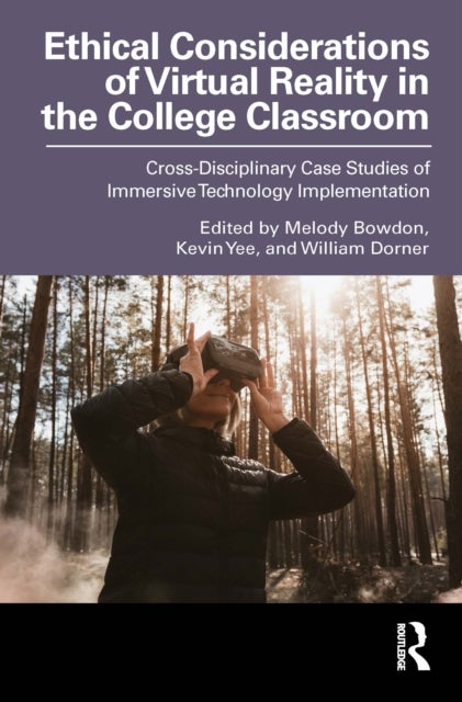 Ethical Considerations of Virtual Reality in the College Classroom - Cross-Disciplinary Case Studies of Immersive Technology Implementation