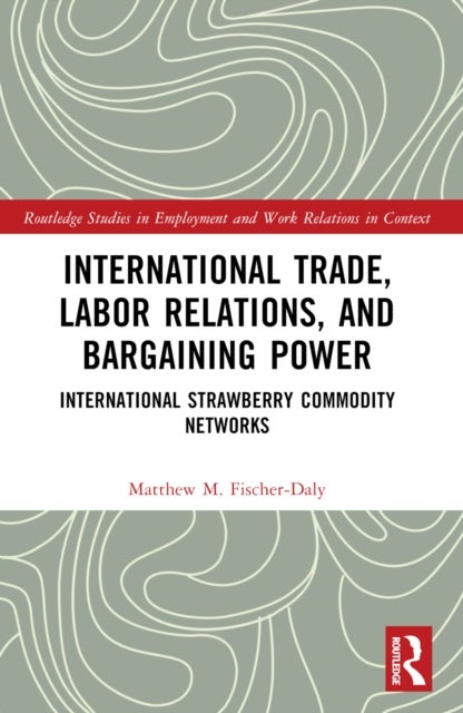 International Trade, Labor Relations, and Bargaining Power - International Strawberry Commodity Networks
